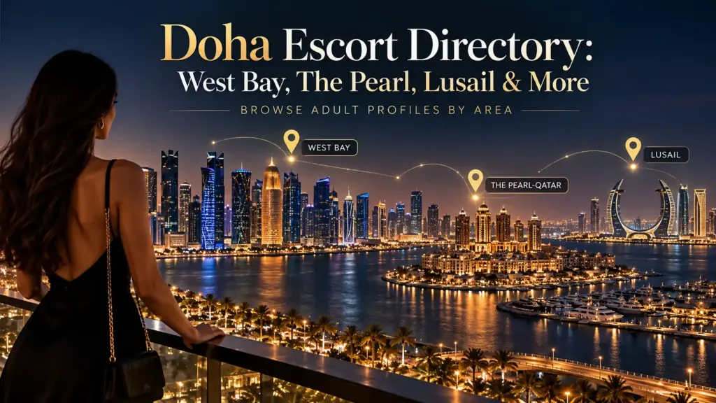 Doha Escort Directory: West Bay, The Pearl, Lusail & More