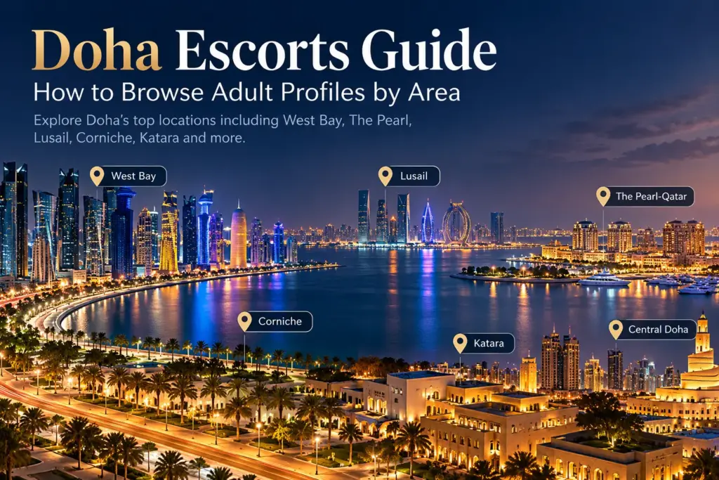 Doha Escorts Guide: How to Browse Adult Profiles by Area